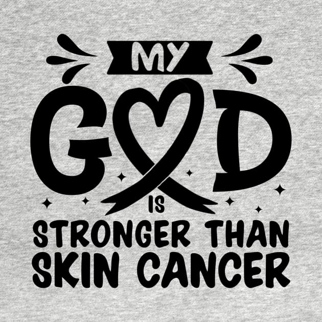 MY God is Stronger Than Skin Cancer Skin Cancer Awareness by Geek-Down-Apparel